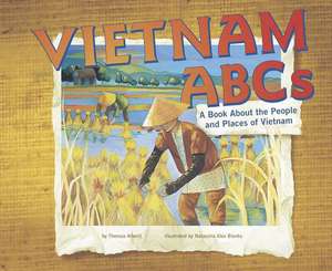 Vietnam ABCs: A Book about the People and Places of Vietnam de Theresa Alberti