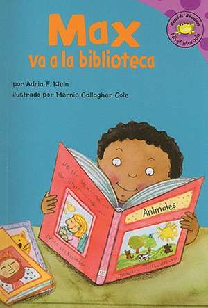 Max Va a la Biblioteca = Max Goes to the Library de Adria F. Klein