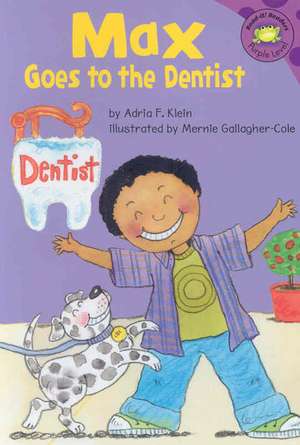 Max Goes to the Dentist de Adria F. Klein