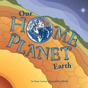 Our Home Planet: Earth de Nancy Loewen