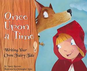 Once Upon a Time: Writing Your Own Fairy Tale de Nancy Loewen