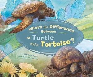 What's the Difference Between a Turtle and a Tortoise? de Trisha Speed Shaskan