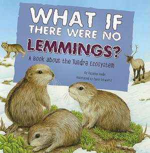 What If There Were No Lemmings?: A Book about the Tundra Ecosystem de Suzanne Slade