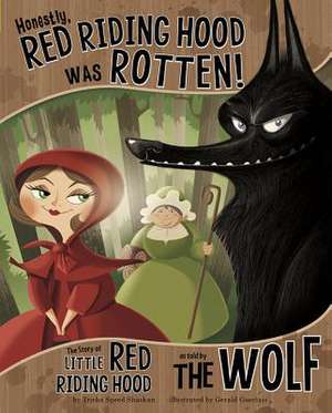 Honestly, Red Riding Hood Was Rotten!: The Story of Little Red Riding Hood as Told by the Wolf de Trisha Speed Shaskan