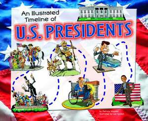 An Illustrated Timeline of U.S. Presidents de Mary Englar