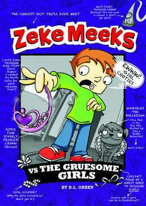 Zeke Meeks Vs the Gruesome Girls de D. L. Green