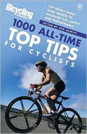 Bicycling Magazine's 1,000 All-time Top Tips for Cyclists de BEN HEWITT