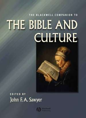 The Blackwell Companion to the Bible and Culture de JFA Sawyer