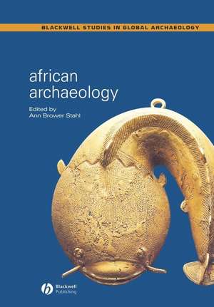 African Archaeology – A Critical Introduction de AB Stahl