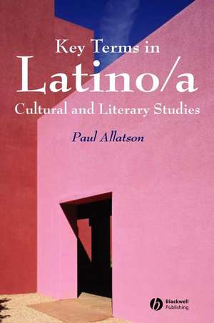 Key Terms in Latino/a Cultural and Literary Studies de P Allatson