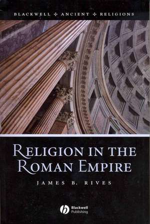 Religion in the Roman Empire de JB Rives