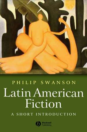 Latin American Fiction: A Short Introduction de Swanson