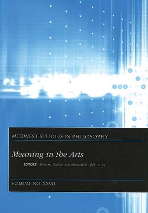 Midwest Studies in Philosophy Volume XXVII Meaning In The Arts de Wettstein