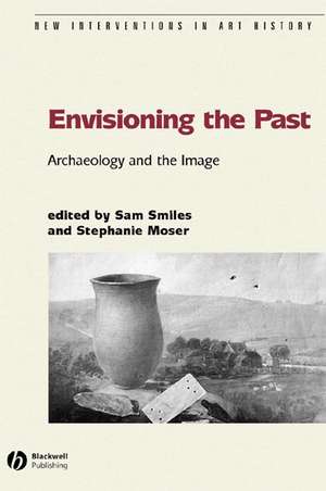 Envisioning the Past: Archaeology an the Image de Smiles