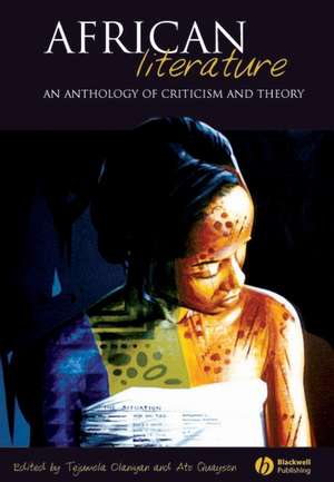 African Literature – An Anthology of Criticism and Theory de T Olaniyan