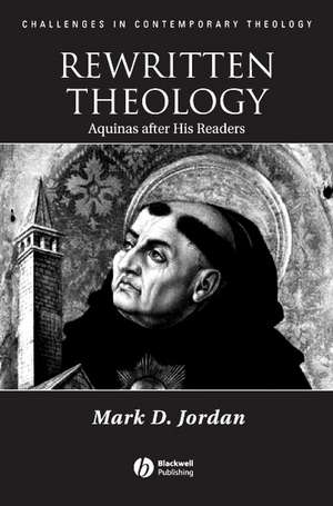 Rewritten Theology: Aquinas After His Readers de MD Jordan