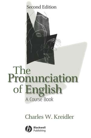 The Pronunciation of English: A Course Book Second Edition de Kreidler