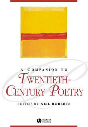 A Companion to Twentieth–Century Poetry de N Roberts