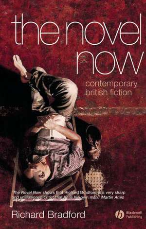 Novel Now – Contemporary British Fiction de R Bradford