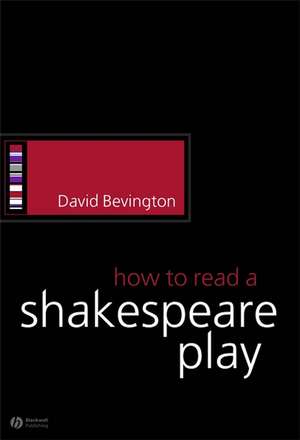 How to Read a Shakespeare Play de David Bevington