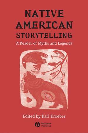 Native American Storytelling – A Reader of Myths and Legends de K Kroeber