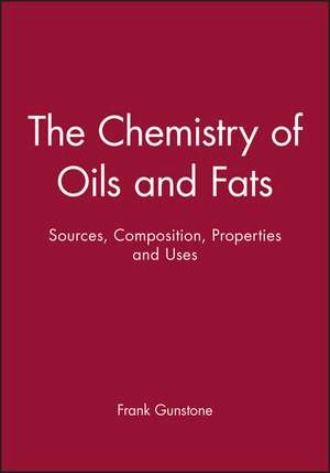 Chemistry of Oils and Fats – Sources, Composition, Properties and Uses de FD Gunstone