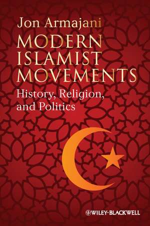 Modern Islamist Movements – History, Religion, and Politics de J Armajani