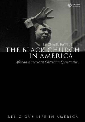 The Black Church in America – African American Christian Spirtuality de Battle