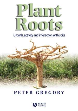 Plant Roots de Peter J Gregory