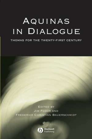 Aquinas in Dialogue – Thomas for the Twenty–First Century de J. Fodor