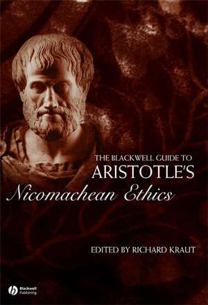 The Blackwell Guide to Aristotle′s Nicomachean Ethics de R Kraut