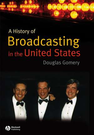 History of Broadcasting in the United States – Captivating Channels de D Gomery