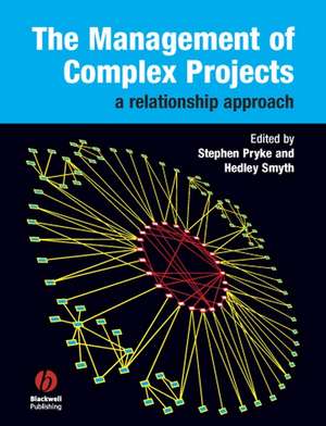 The Management of Complex Projects – A Relationship Approach de S Pryke