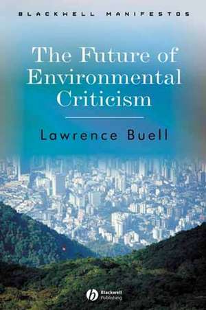 The Future of Environmental Criticism – Environmental Crisis and Literay Imagination de L Buell