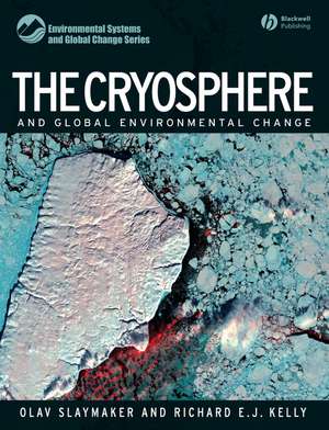 The Cryosphere and Global Environmental Change de O Slaymaker