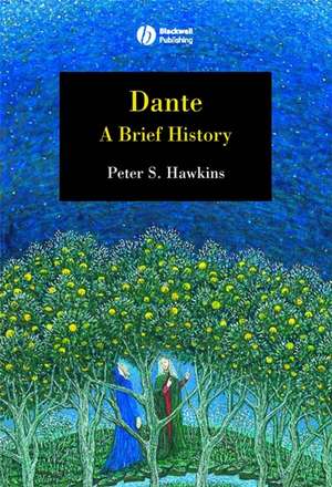 Dante: A Brief History de Peter S. Hawkins