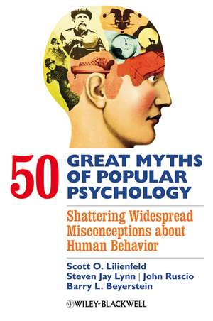 50 Great Myths in Psychology – Shattering Widespread Misconceptions about Human Behavior de S Lilienfeld