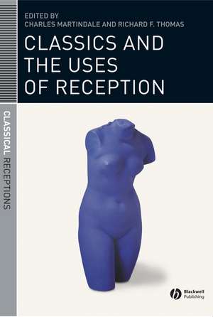 Classics and the Uses of Reception de C Martindale