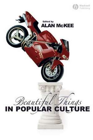 Beautiful Things in Popular Culture de McKee