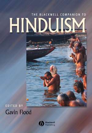 The Blackwell Companion to Hinduism de G Flood