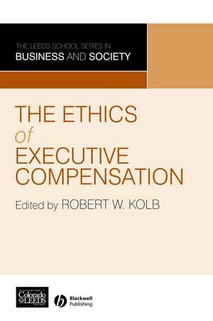 The Ethics of Executive Compensation de RW Kolb