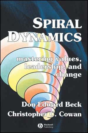 Spiral Dynamics – Mastering Values, Leadership and Change de DE Beck