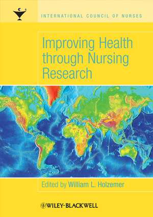 Improving Health through Nursing Research de WL Holzemer