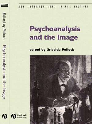 Psychoanalysis and the Image: Transdisciplinary Perspectives de Pollock