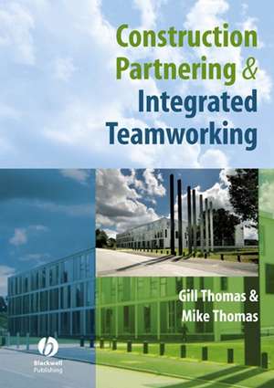 Construction Partnering and Integrated Teamworking de G. Thomas