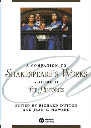 A Companion to Shakespeare′s Works Volume II – The Histories de Dutton