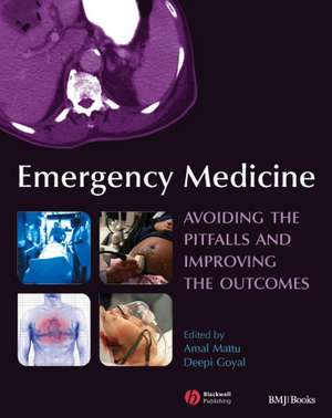 Emergency Medicine – Avoiding the Pitfalls and Improving the Outcomes de A Mattu