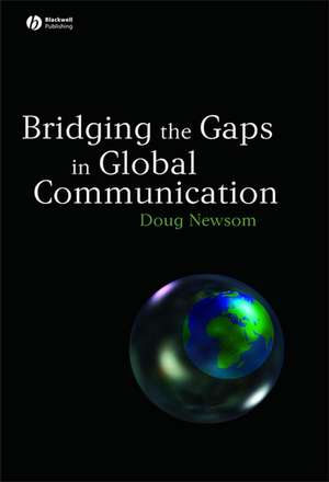 Bridging the Gaps in Global Communication de D Newsom