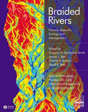 Braided Rivers: Process, Deposits, Ecology, Management de G Smith