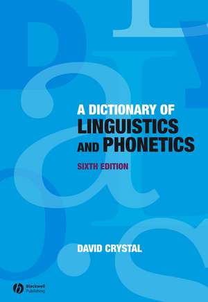 Dictionary of Linguistics and Phonetics 6e de D Crystal